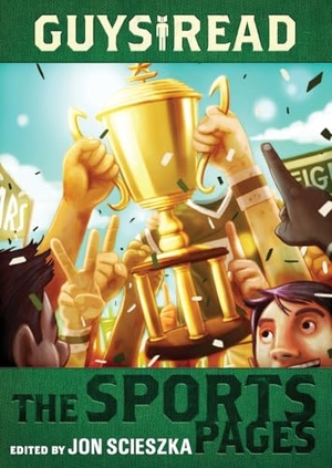 Scieszka, Jon / Korman, Gordon et al. Guys Read: The Sports Pages. HarperCollins, 2012.