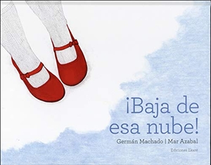 Machado, Germán / Germán Machado. Baja de esa nube. Ediciones Ekaré, 2018.