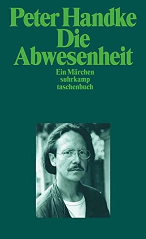 Handke, Peter. Die Abwesenheit - Ein Märchen. Suhrkamp Verlag AG, 1990.