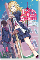 Last Round Arthurs, Vol. 1 (Light Novel)