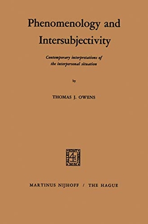 Owens, T. S.. Phenomenology and Intersubjectivity - Contemporary Interpretations of the Interpersonal Situation. Springer Netherlands, 1971.