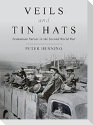 Veils and Tin Hats - Tasmanian Nurses in the Second World War