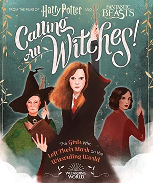 Calkhoven, Laurie. Calling All Witches! the Girls Who Left Their Mark on the Wizarding World (Harry Potter and Fantastic Beasts). Scholastic Inc., 2019.