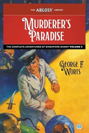 Worts, George F.. Murderer's Paradise - The Complete Adventures of Singapore Sammy, Volume 4. Popular Publications, 2023.