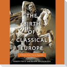 The Birth of Classical Europe Lib/E: A History from Troy to Augustine