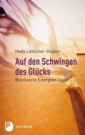 Lötscher-Gugler, Hedy. Auf den Schwingen des Glücks - Blockierte Energien lösen. Patmos-Verlag, 2011.