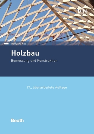 Rug, Wolfgang. Holzbau - Bemessung und Konstruktion. DIN Media Verlag, 2021.