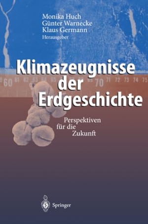 Huch, Monika / Klaus Germann et al (Hrsg.). Klimazeugnisse der Erdgeschichte - Perspektiven für die Zukunft. Springer Berlin Heidelberg, 2011.
