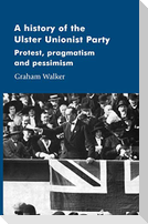 A history of the Ulster Unionist Party