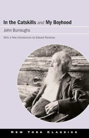 Burroughs, John. In the Catskills and My Boyhood. State University of New York Press, 2022.