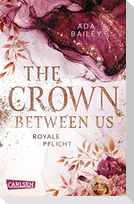 The Crown Between Us. Royale Pflicht (Die "Crown"-Dilogie 2)