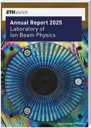 Laboratory of Ion Beam Physics - ETH Zürich (Hrsg.). Annual Report 2025 - Laboratory of Ion Beam Physics. LIBRUM Publishers, 2026.