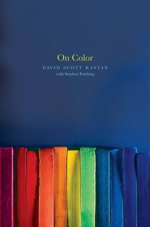 Kastan, David / Stephen Farthing. On Color. Yale University Press, 2019.
