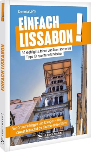 Lohs, Cornelia. Einfach Lissabon! - 30 Highlights, Ideen und überraschende Tipps für spontane Entdecker. Bruckmann Verlag GmbH, 2026.