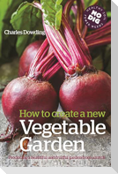 How to Create a New Vegetable Garden