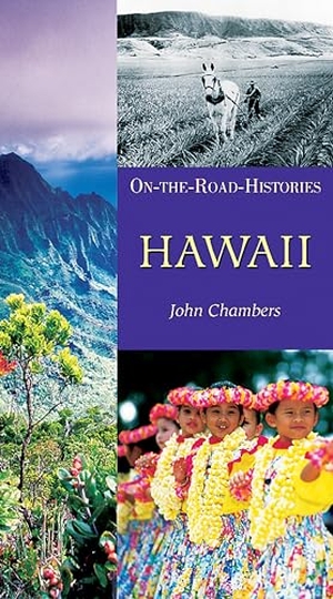 Chambers, John. Hawaii (on the Road Histories) - On-The-Road Histories. Interlink Publishing Group Inc, 2006.