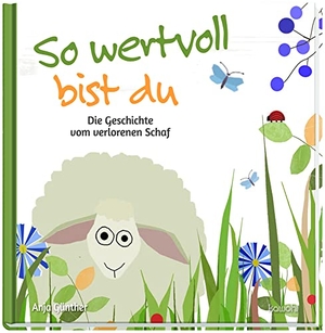 Günther, Anja. So wertvoll bist du - Die Geschichte vom verlorenen Schaf. Kawohl Verlag GmbH, 2018.