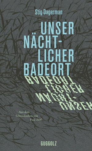 Dagerman, Stig. Unser nächtlicher Badeort. Guggolz Verlag, 2026.
