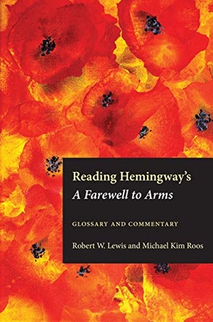 Lewis / Michael Kim Roos. Reading Hemingway's a Farewell to Arms - Glossary and Commentary. Kent State University Press, 2019.