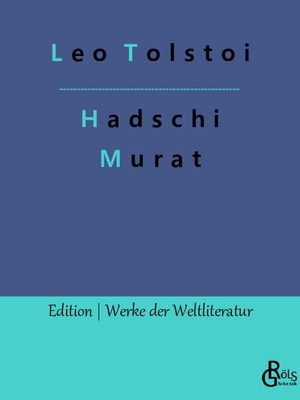 Tolstoi, Leo. Hadschi Murat. Gröls Verlag, 2022.
