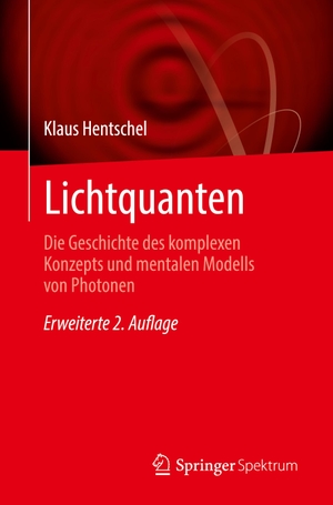 Hentschel, Klaus. Lichtquanten - Die Geschichte des komplexen Konzepts und mentalen Modells von Photonen. Springer Berlin Heidelberg, 2023.