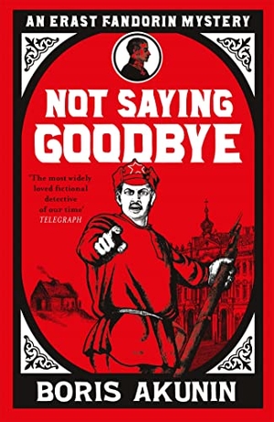 Akunin, Boris. Not Saying Goodbye. Orion Publishing Co, 2020.