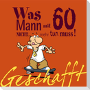 Geschafft! Was Mann mit 60 nicht mehr tun muss!