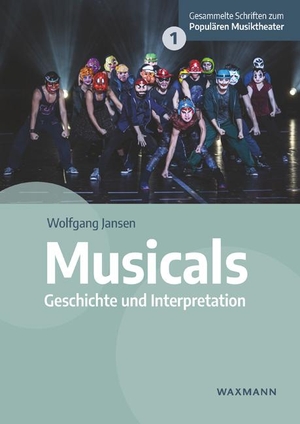 Jansen, Wolfgang. Musicals - Geschichte und Interpretation. Waxmann Verlag GmbH, 2020.