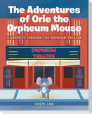 The Adventures of Orie the Orpheum Mouse