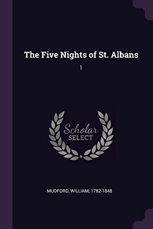 Mudford, William. The Five Nights of St. Albans - 1. Creative Media Partners, LLC, 2018.