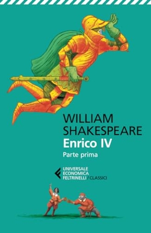 Shakespeare, William. Enrico IV. Parte prima. Testo inglese a fronte. Feltrinelli, 2024.