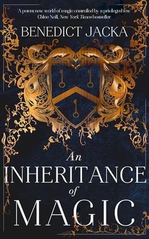 Jacka, Benedict. An Inheritance of Magic - Book 1 in a new dark fantasy series by the author of the million-copy-selling Alex Verus novels. Wayland, 2023.