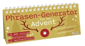 Dein Phrasen-Generator für den Advent - 110.000 witzige Wortspiele zur Weihnachtszeit | Sprüche-Aufstellbuch zum Umklappen - für mehr Spaß im Büro oder unterm Weihnachtsbaum. Lappan Verlag, 2024.