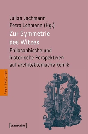 Jachmann, Julian / Petra Lohmann (Hrsg.). Zur Symmetrie des Witzes - Philosophische und historische Perspektiven auf architektonische Komik. Transcript Verlag, 2026.