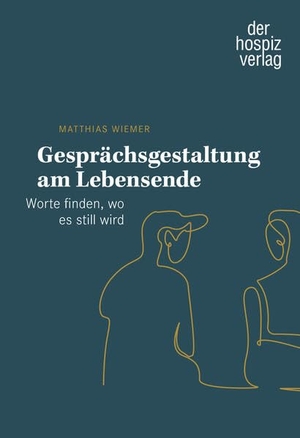 Wiemer, Matthias. Gesprächsgestaltung am Lebensende - Worte finden, wo es still wird. Hospiz Verlag, 2026.