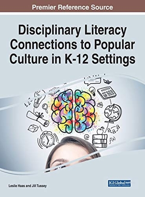 Haas, Leslie / Jill Tussey (Hrsg.). Disciplinary Literacy Connections to Popular Culture in K-12 Settings. Information Science Reference, 2020.