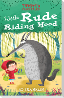 Twisted Fairy Tales: Little Rude Riding Hood