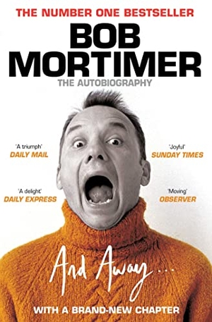 Mortimer, Bob. And Away... - The million copy bestselling memoir - 'joyful' Sunday Times. Simon & Schuster UK Ltd, 2022.