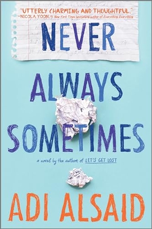 Alsaid, Adi. Never Always Sometimes. Harlequin, 2016.