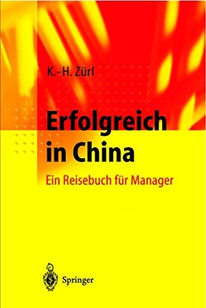 Zürl, Karl-Heinz. Erfolgreich in China - Ein Reisebuch für Manager. Springer Berlin Heidelberg, 1999.