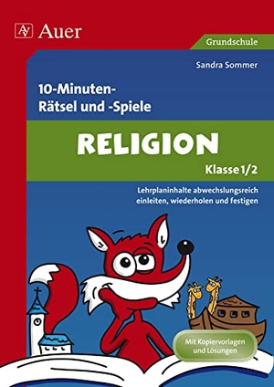 Sommer, Sandra. 10-Minuten- Rätsel und -Spiele Spielerischer Lernspaß Religion 1./2. Klasse - Lehrplaninhalte abwechslungsreich einleiten, wiederholen und festigen. Auer Verlag i.d.AAP LW, 2013.
