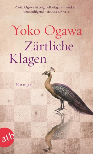 Ogawa, Yoko. Zärtliche Klagen. Aufbau Taschenbuch Verlag, 2018.