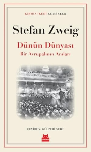 Zweig, Stefan. Dünün Dünyasi. Kirmizikedi Yayinevi, 2024.