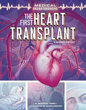 Terrell, Brandon. The First Heart Transplant - A Graphic History. Lerner Publishing Group, 2022.