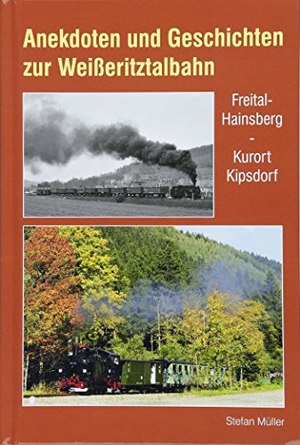 Müller, Stefan. Anekdoten und Geschichten zur Weißeritztalbahn - Freital-Hainsberg - Kurort Kipsdorf. Bildverlag Böttger GbR, 2018.