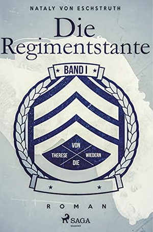 Eschstruth, Nataly Von. Die Regimentstante - Band 1. SAGA Books ¿ Egmont, 2019.