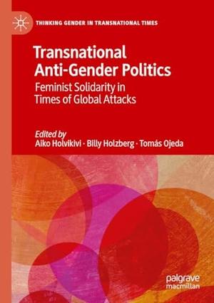 Holvikivi, Aiko / Billy Holzberg et al (Hrsg.). Transnational Anti-Gender Politics - Feminist Solidarity in Times of Global Attacks. Springer, 2025.