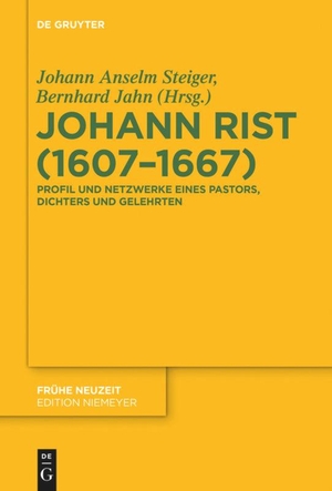 Steiger, Johann Anselm / Bernhard Jahn (Hrsg.). Johann Rist (1607-1667) - Profil und Netzwerke eines Pastors, Dichters und Gelehrten. De Gruyter, 2015.