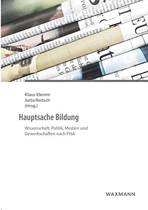 Klemm, Klaus / Jutta Roitsch (Hrsg.). Hauptsache Bildung - Wissenschaft, Politik, Medien und Gewerkschaften nach PISA. Waxmann Verlag, 2019.