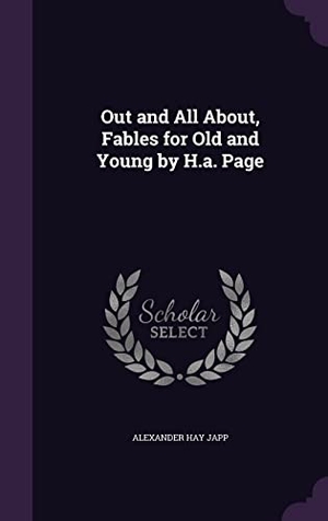 Japp, Alexander Hay. Out and All About, Fables for Old and Young by H.a. Page. Touchladybirdlucky Studios, 2016.
